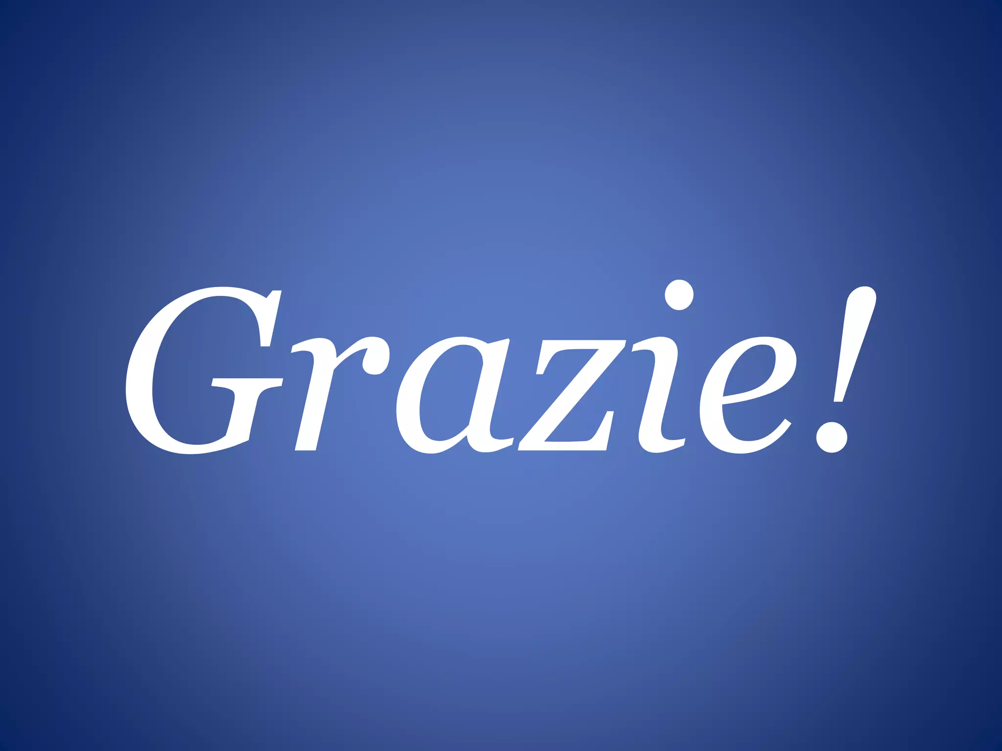 Grazie!
 