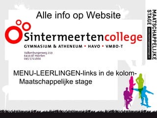 Alle info op Website
MENU-LEERLINGEN-links in de kolom-
Maatschappelijke stage
 