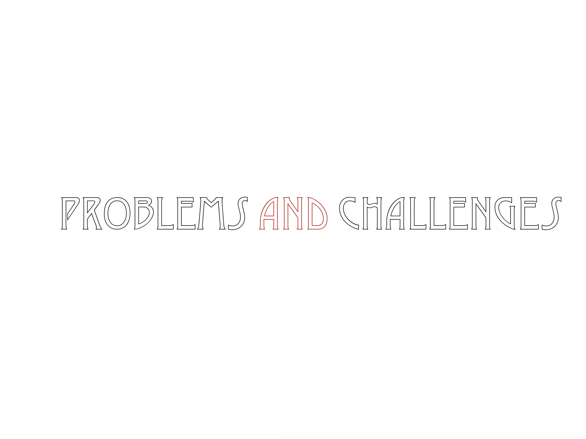 problems and challenges
 