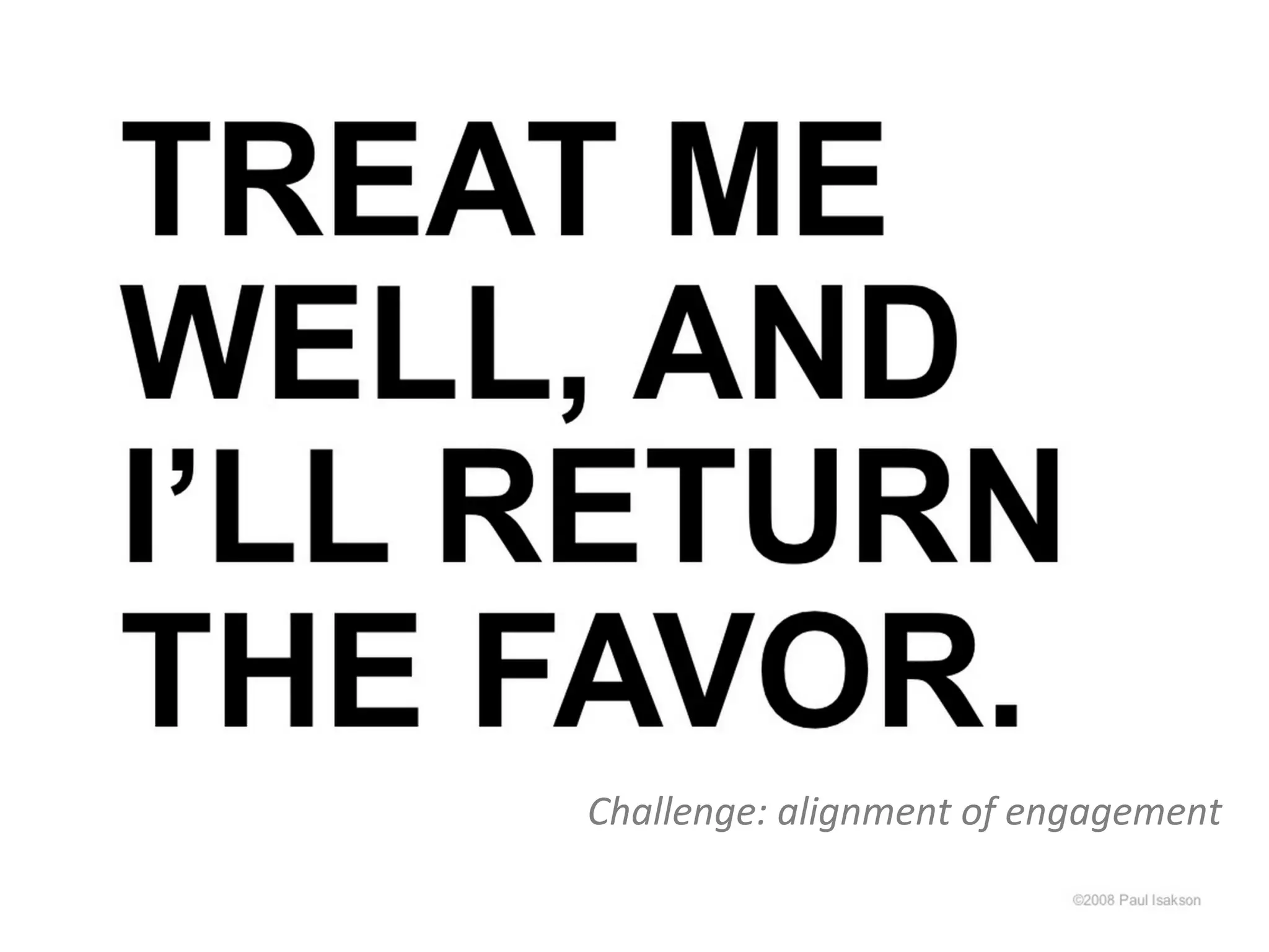 Challenge:	
  alignment	
  of	
  engagement	
  
 