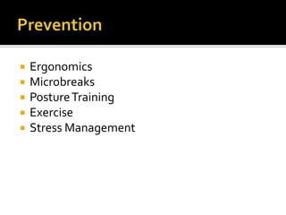  Ergonomics
 Microbreaks
 PostureTraining
 Exercise
 Stress Management
 