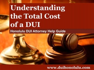Honolulu DUI Attorney Help Guide Understanding  the Total Cost  of a DUI 