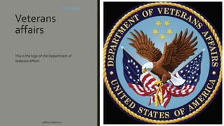 Veterans
affairs
This is the logo of the Department of
Veterans Affairs
Jeffrey Halstrom 7
Title page
 