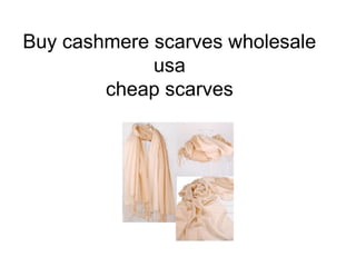 Buy cashmere scarves wholesale
             usa
        cheap scarves
 