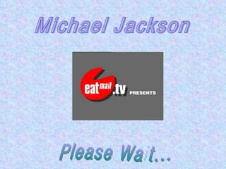 Michael Jackson Please Wait... 