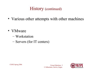 History  (continued) Various other attempts with other machines VMware Workstation Servers (for IT centers) 