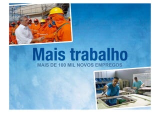 MAIS DE 100 MIL NOVOS EMPREGOS
 