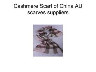 Cashmere Scarf of China AU
scarves suppliers