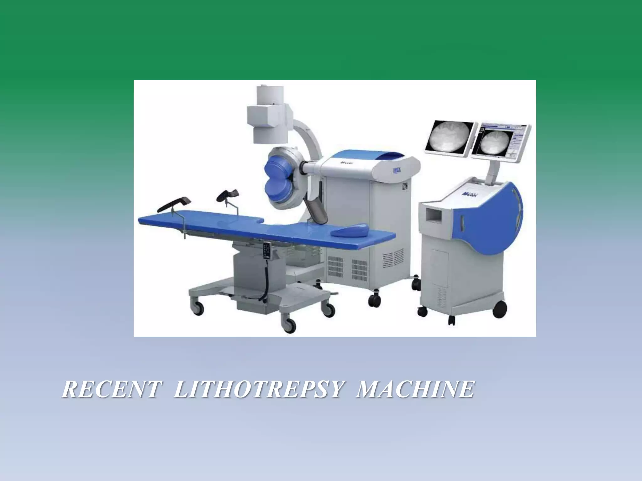 RECENT LITHOTREPSY MACHINE
 
