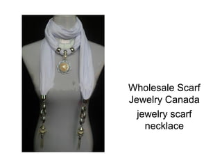 Wholesale Scarf
Jewelry Canada
  jewelry scarf
    necklace
 