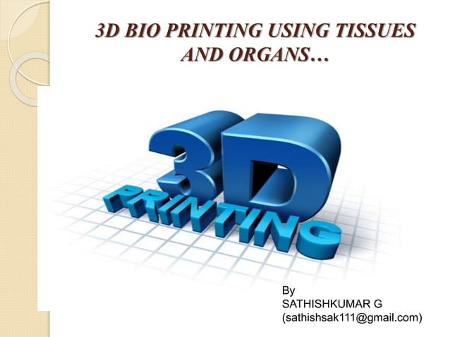 3d Bio Printing Using Tissue And Organs Pptx 3d Bio Printing Using Tissue And Organs Pptx