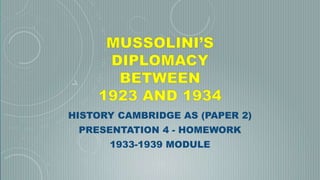 HISTORY CAMBRIDGE AS (PAPER 2)
PRESENTATION 4 - HOMEWORK
1933-1939 MODULE
 