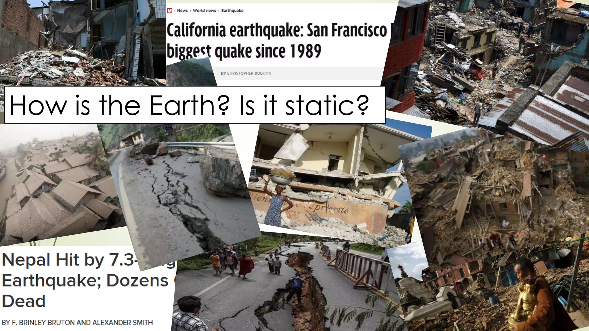 How is the Earth? Is it static?
 