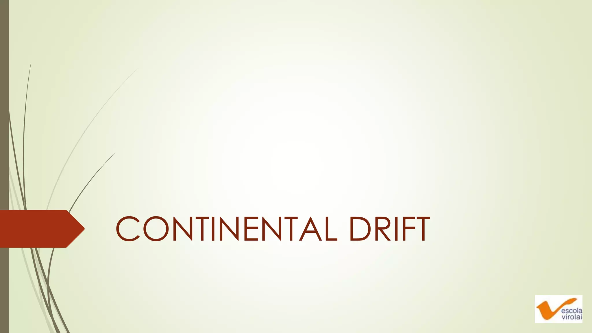 CONTINENTAL DRIFT
 