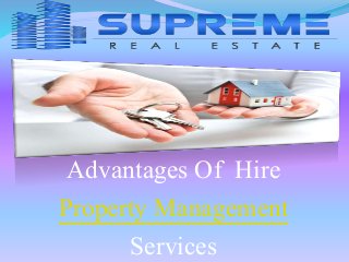 Advantages Of Hire 
Property Management 
Services 
 