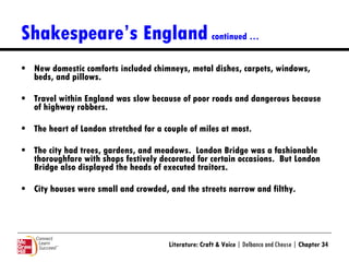 Shakespeare’s England   continued … <ul><li>New domestic comforts included chimneys, metal dishes, carpets, windows, beds,...