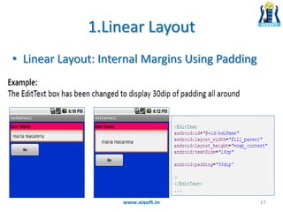 1.Linear Layout
• Linear Layout: Internal Margins Using Padding
www.sisoft.in 17
 