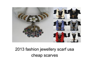 2013 fashion jewellery scarf usa
        cheap scarves
 
