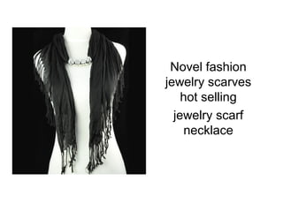Novel fashion
jewelry scarves
    hot selling
  jewelry scarf
    necklace
 