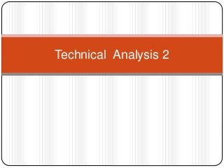 Technical Analysis 2
 
