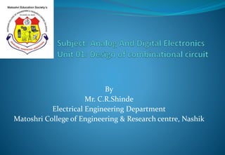 By
Mr. C.R.Shinde
Electrical Engineering Department
Matoshri College of Engineering & Research centre, Nashik
 