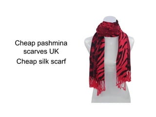 Cheap pashmina
  scarves UK
Cheap silk scarf
 