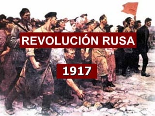 REVOLUCIÓN RUSA

     1917
 