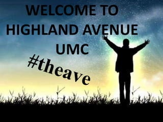 WELCOME TO
HIGHLAND AVENUE
UMC
 