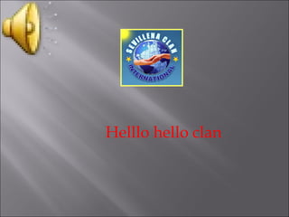 Helllo hello clan 