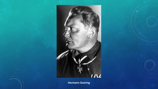 Hermann Goering
 