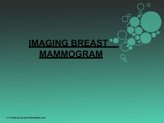 IMAGING BREAST
MAMMOGRAM
 