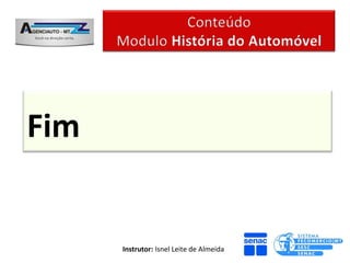 Fim


      Instrutor: Isnel Leite de Almeida
 