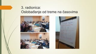 3. radionica:
Oslobađanje od treme na časovima
 