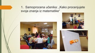 1. Samoprocena učenika: „Kako procenjujete
svoja znanja iz matematike“
 