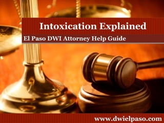 El Paso DWI Attorney Help Guide Intoxication Explained 