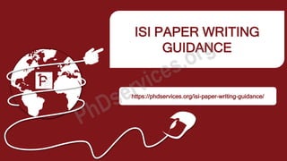 ISI PAPER WRITING
GUIDANCE
https://phdservices.org/isi-paper-writing-guidance/
 
