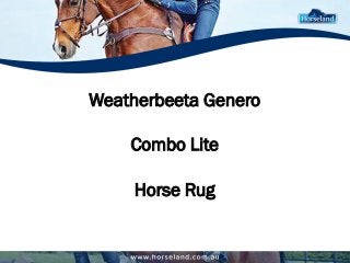 Weatherbeeta Genero
Combo Lite
Horse Rug
 