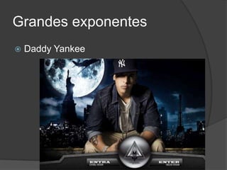 Grandes exponentesDaddyYankee