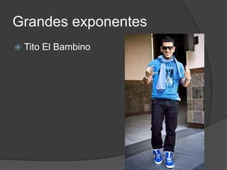 Grandes exponentesTito El Bambino