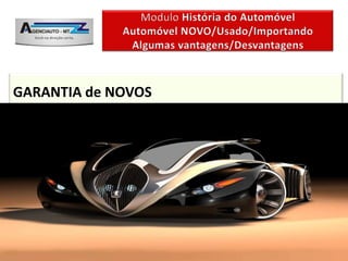 GARANTIA de NOVOS


É uma questão POSITIVA, pois entende-se que não
haverão Problemas iniciais e que estes poderão, caso
ocorram, ser sanados sem ônus, pela garantia.


                  Instrutor: Isnel Leite de Almeida
 
