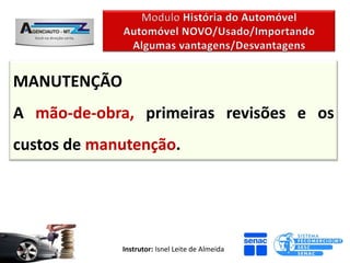 MANUTENÇÃO
A mão-de-obra, primeiras revisões e os
custos de manutenção.




             Instrutor: Isnel Leite de Almeida
 
