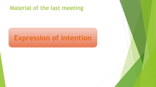 Material of the last meeting
Expression of intention
 