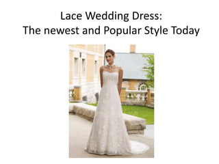 Lace Wedding Dress:
The newest and Popular Style Today
 