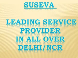 suseva service in Delhi/Ncr