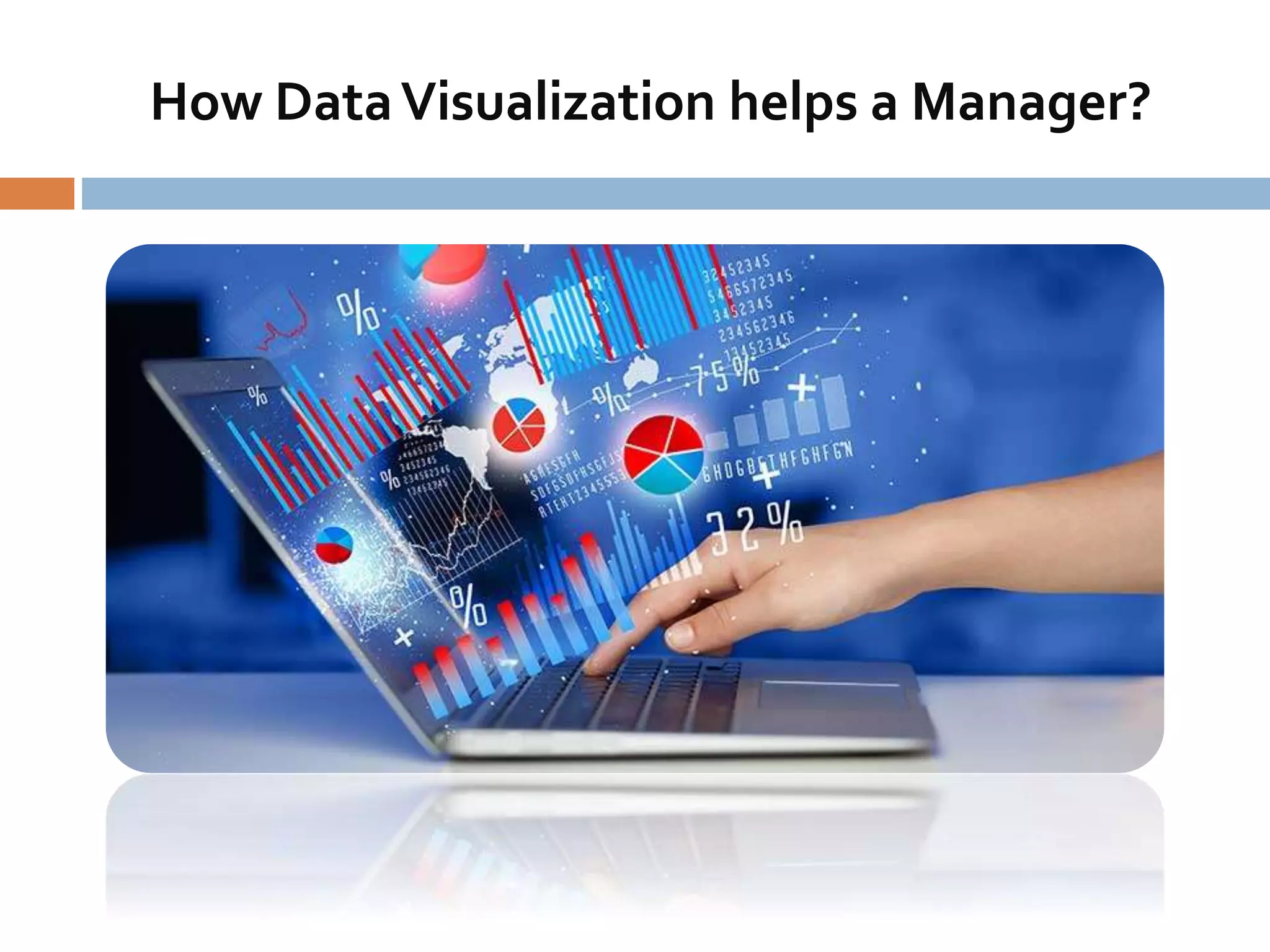 How DataVisualization helps a Manager?
 