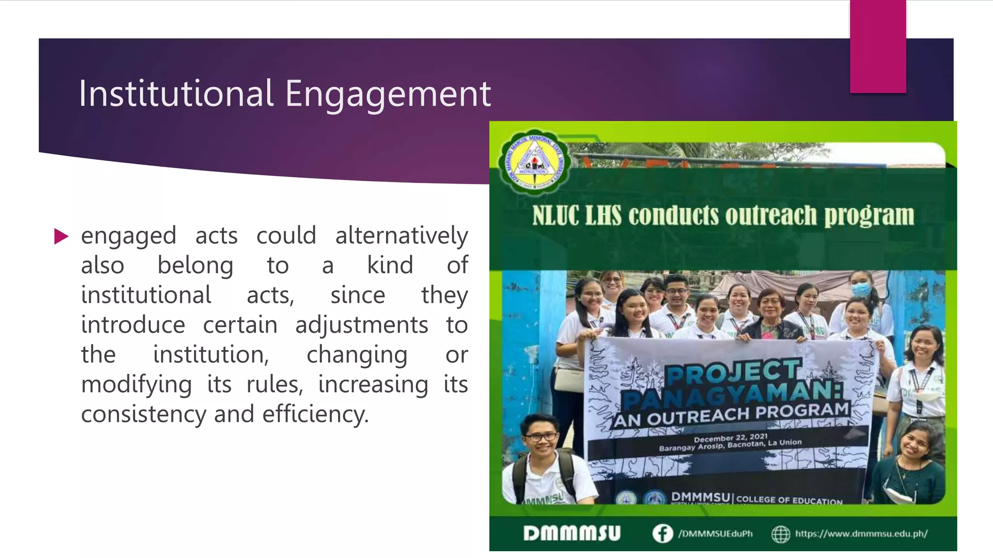 Institutional Engagement
engaged acts could alternatively
also belong to a kind of
institutional acts, since they
introduce certain adjustments to
the institution, changing or
modifying its rules, increasing its
consistency and efficiency.