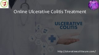 Online Ulcerative Colitis Treatment
http://ulcerativecolitiscure.com/
 