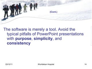 <ul><li>The software is merely a tool .  Avoid the typical pitfalls of PowerPoint presentations with  purpose ,  simplicit...