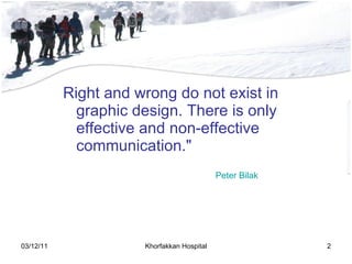 <ul><li>Right and wrong do not exist in graphic design. There is only effective and non-effective communication.&quot; </l...