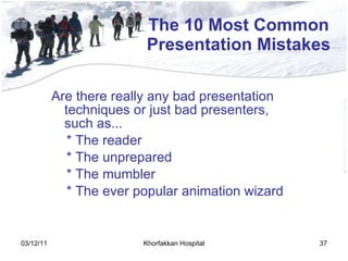 The 10 Most Common Presentation Mistakes <ul><li>Are there really any bad presentation techniques or just bad presenters, ...